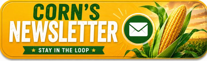 CORN'S NEWSLETTER — Stay in the loop